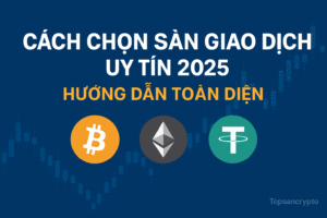 Hướng dẫn cách chọn sàn giao dịch uy tín 2025 cho nhà đầu tư Việt